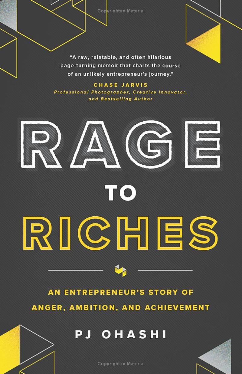 Rage to Riches: An Entrepreneur’s Story of Anger, Ambition, and Achievement