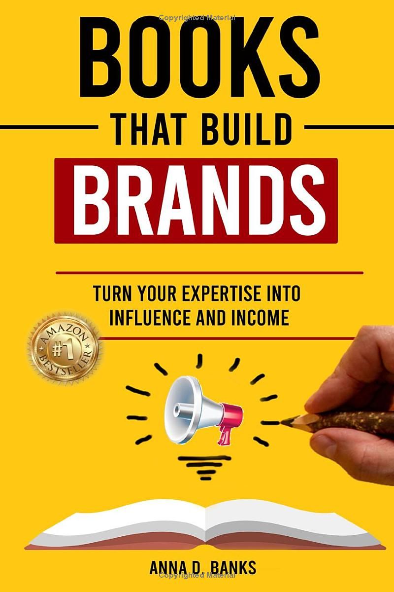 Books That Build BRANDS: Turn Your Expertise Into Influence and Income