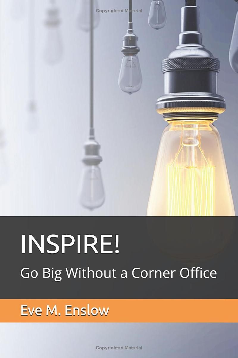 INSPIRE!: Go Big Without a Corner Office