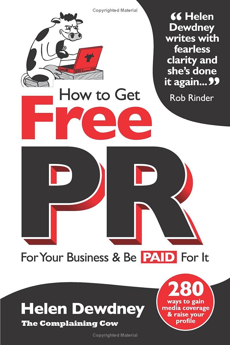 How to get free PR for your business - and be paid for it: 280 ways to gain media coverage and raise your profile