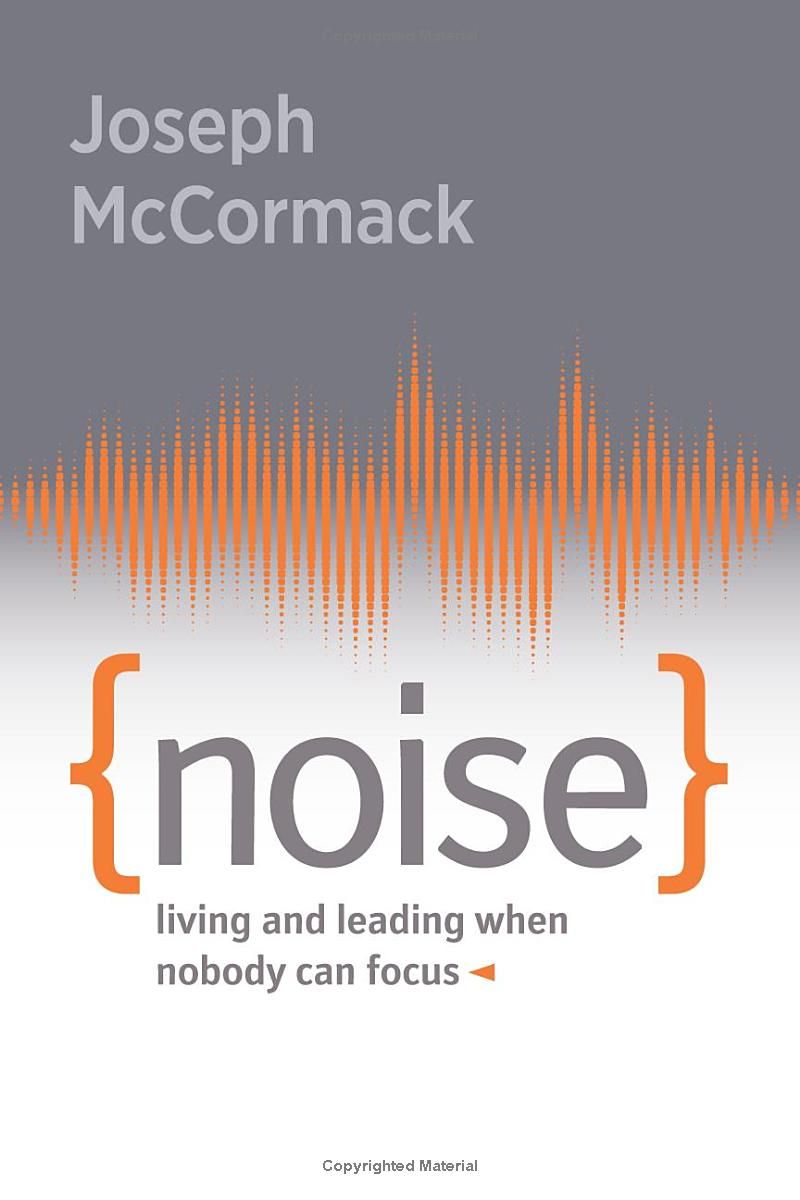 Noise: Living and Leading When Nobody Can Focus