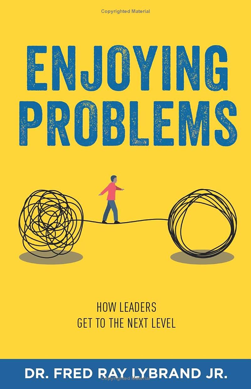 ENJOYING PROBLEMS: How Leaders Get To The Next Level