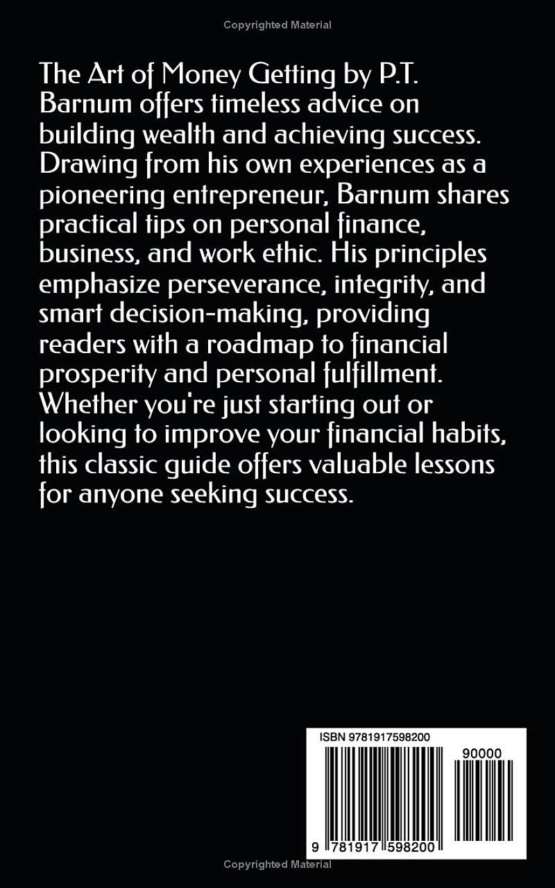 The Art Of Money Getting by P.T. Barnum: Strategies for Success, Personal Development, and Financial Freedom from the Self-Made Millionaire P.T. Barnum