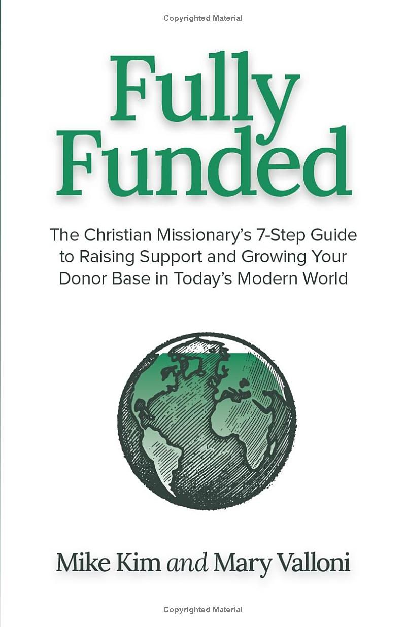 Fully Funded: The Christian Missionarys 7-Step Guide to Raising Support and Growing Your Donor Base in Todays Modern World