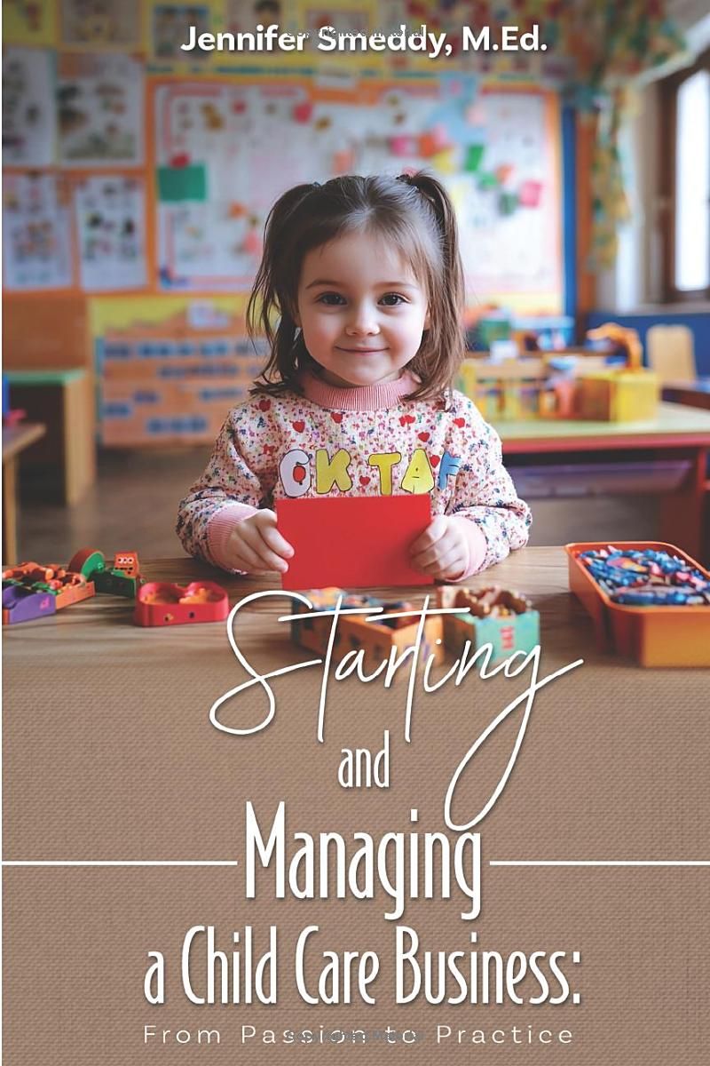 Starting and Managing a Childcare Business: From Passion to Practice