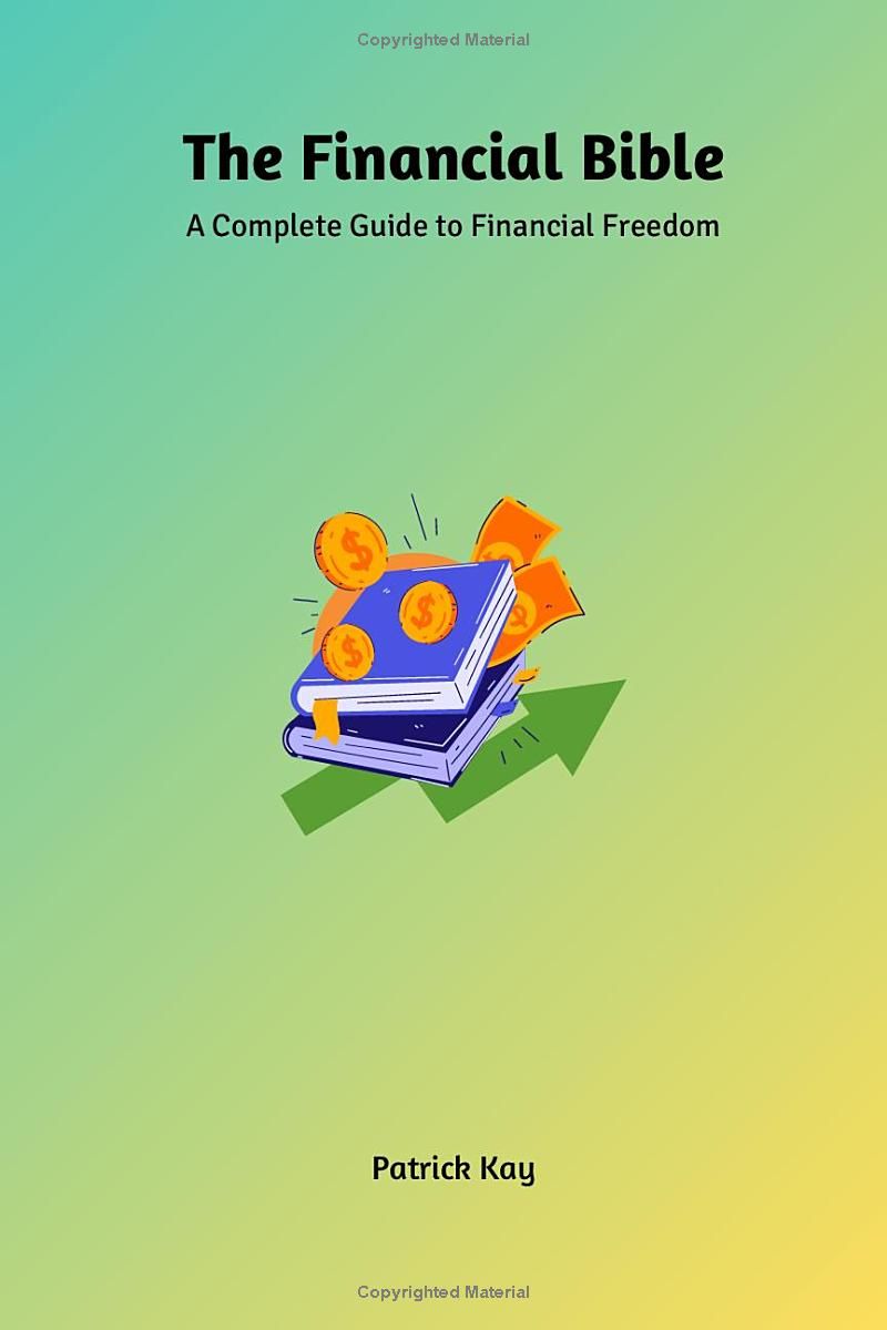 The Financial Bible: A Complete Guide to Financial Freedom