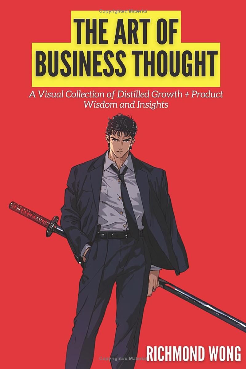 The Art of Business Thought: A Visual Collection of Distilled Growth + Product Wisdom and Insights (Software Founders and Execs Growth Mastery)