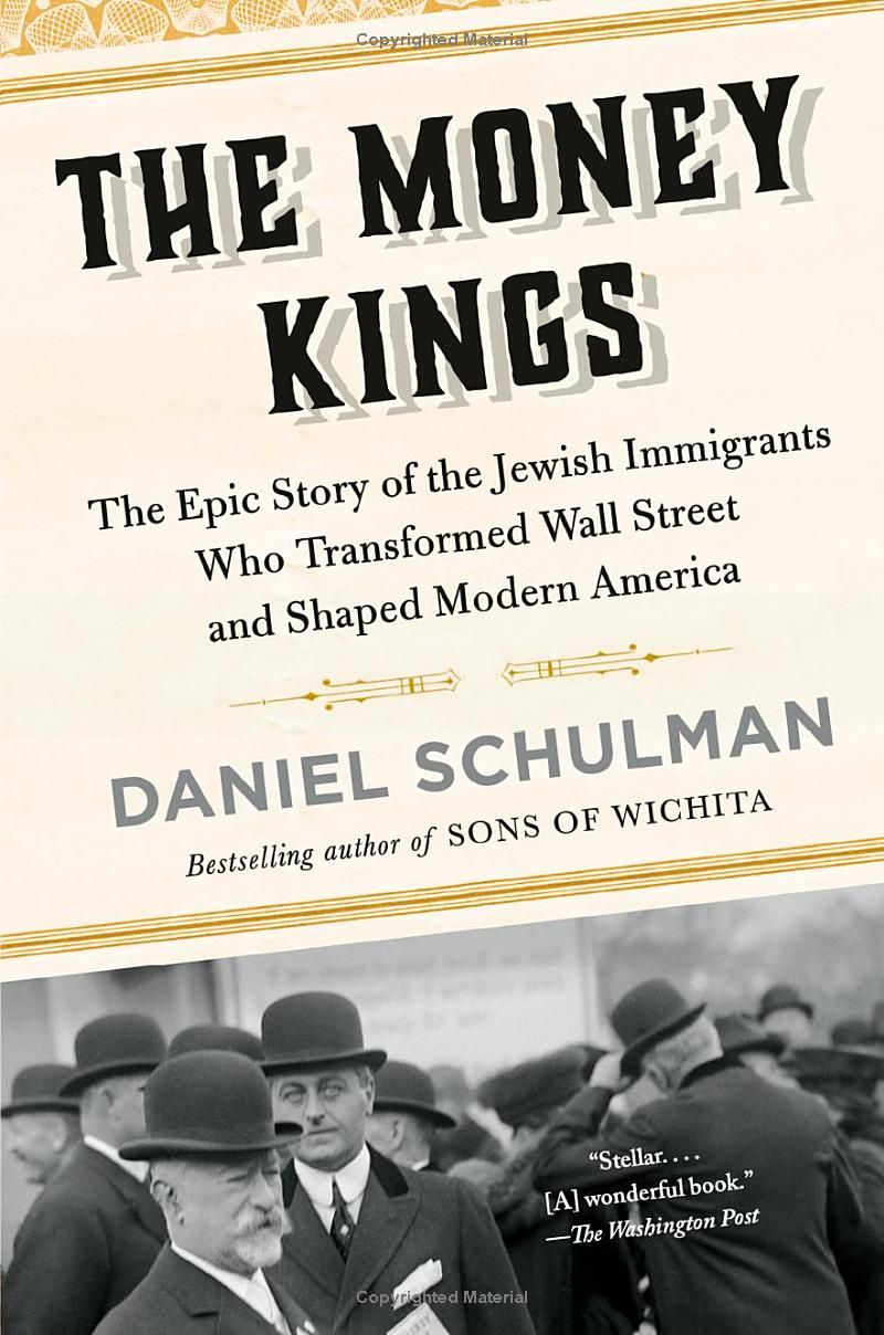 The Money Kings: The Epic Story of the Jewish Immigrants Who Transformed Wall Street and Shaped Modern America