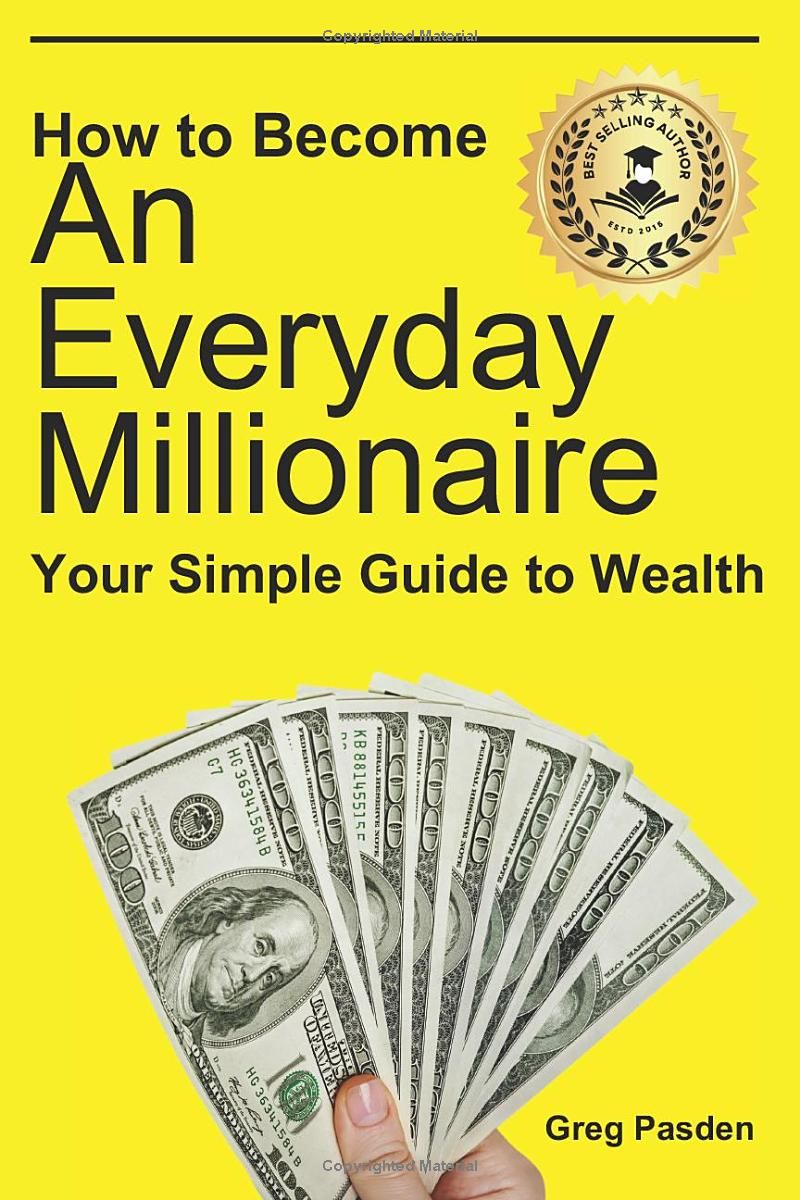 How to Become An Everyday Millionaire: Your Simple Guide to Wealth