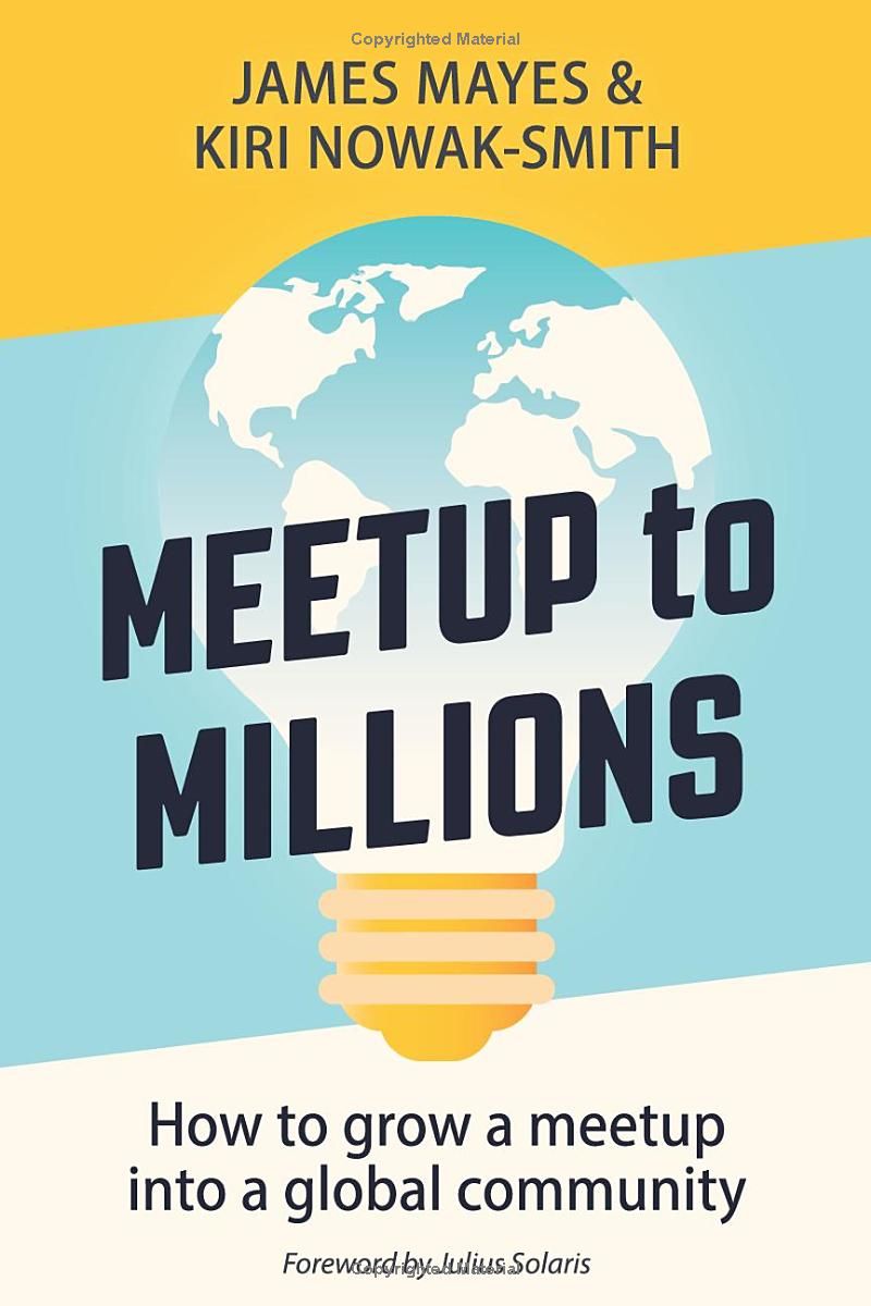 Meetup to Millions: How to Grow a Meetup into a Global Community