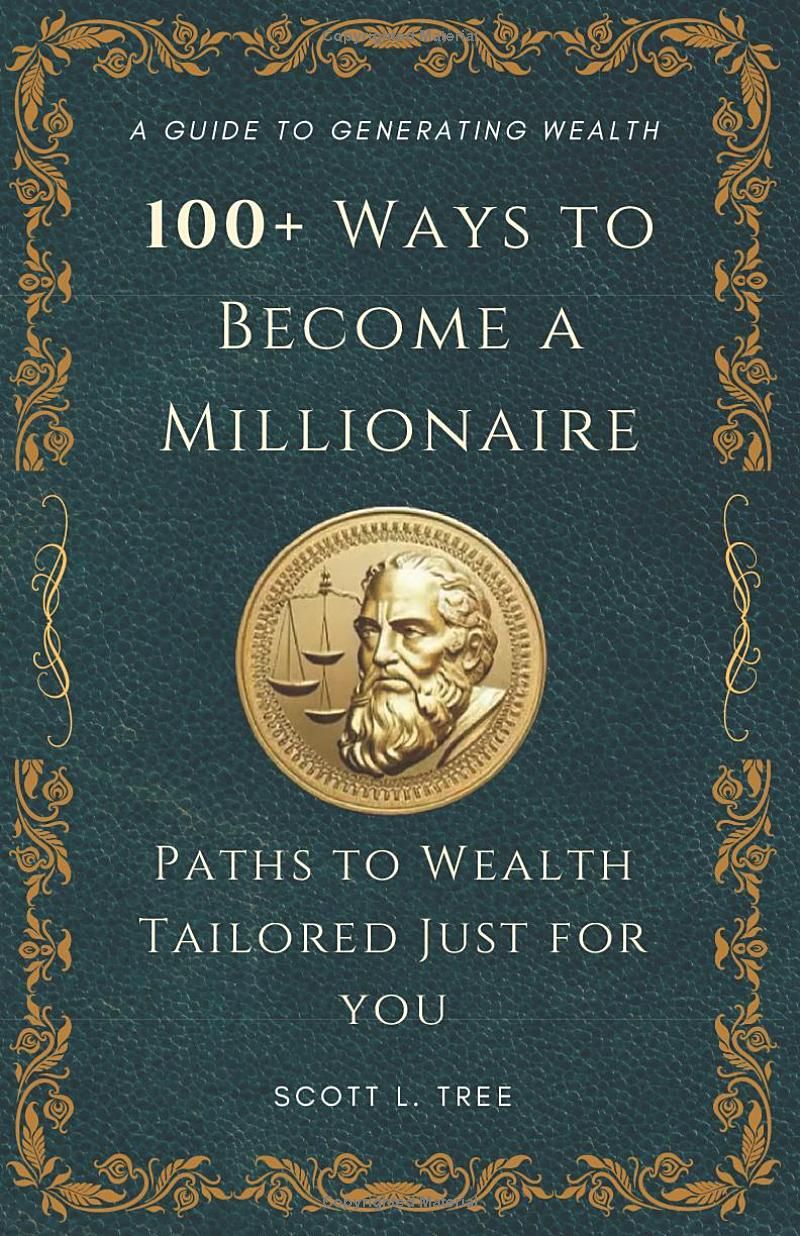 100+ Ways to Become a Millionaire: Paths to Wealth Tailored Just for You