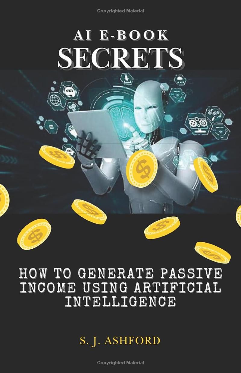 AI E-Book Secrets: How to generate passive income using Artificial Intelligence