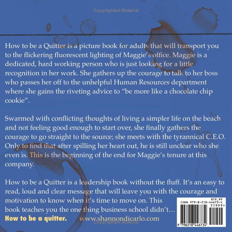 How to Be a Quitter: A bold adult picture book that inspires you to ditch your dead-end job and chase your true potential.