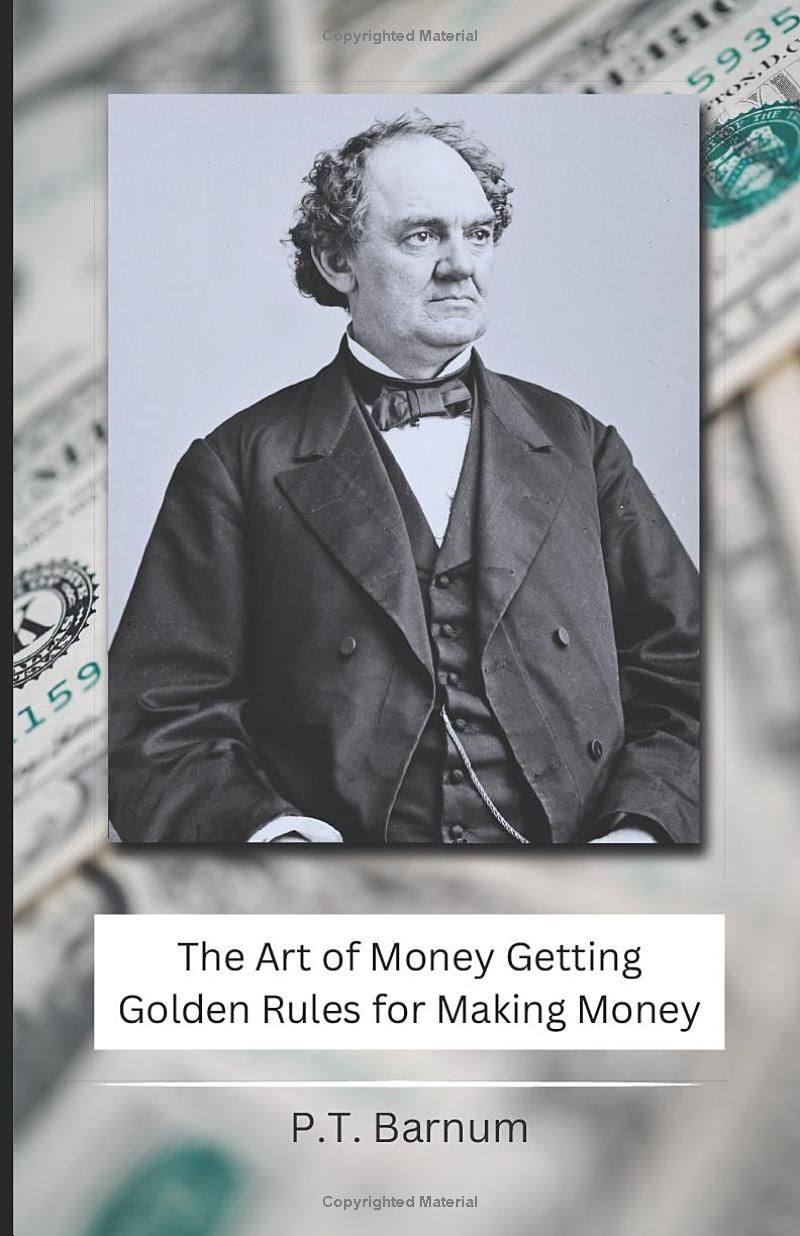 The Art of Money Getting: Golden Rules for Making Money