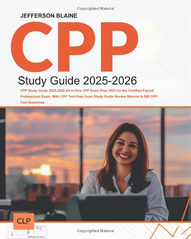 CPP Study Guide 2025-2026: All-in-One CPP Exam Prep 2025 for the Certified Payroll Professional Exam. With CPP Test Prep Exam Study Guide Review Material & 500 CPP Test Questions