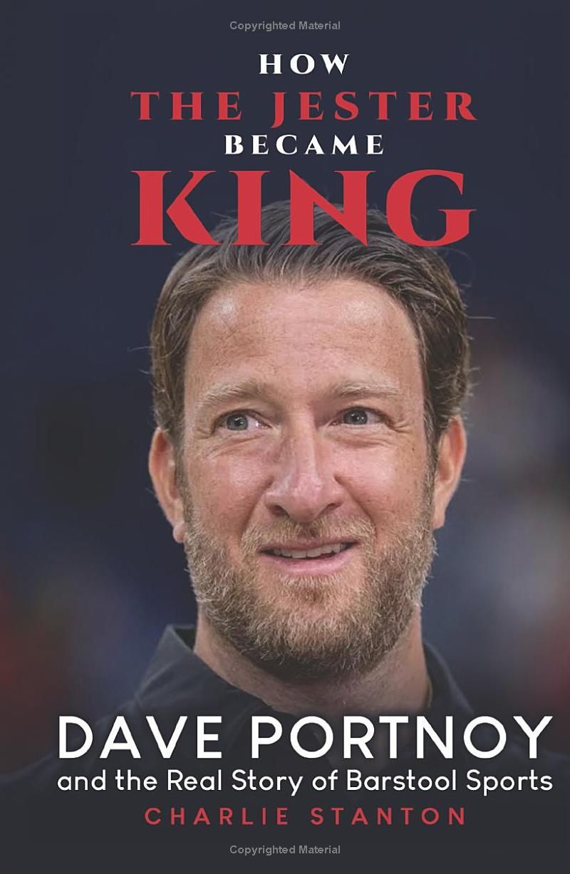 How the Jester Became King: Dave Portnoy and the Unauthorized Real Story of Barstool Sports