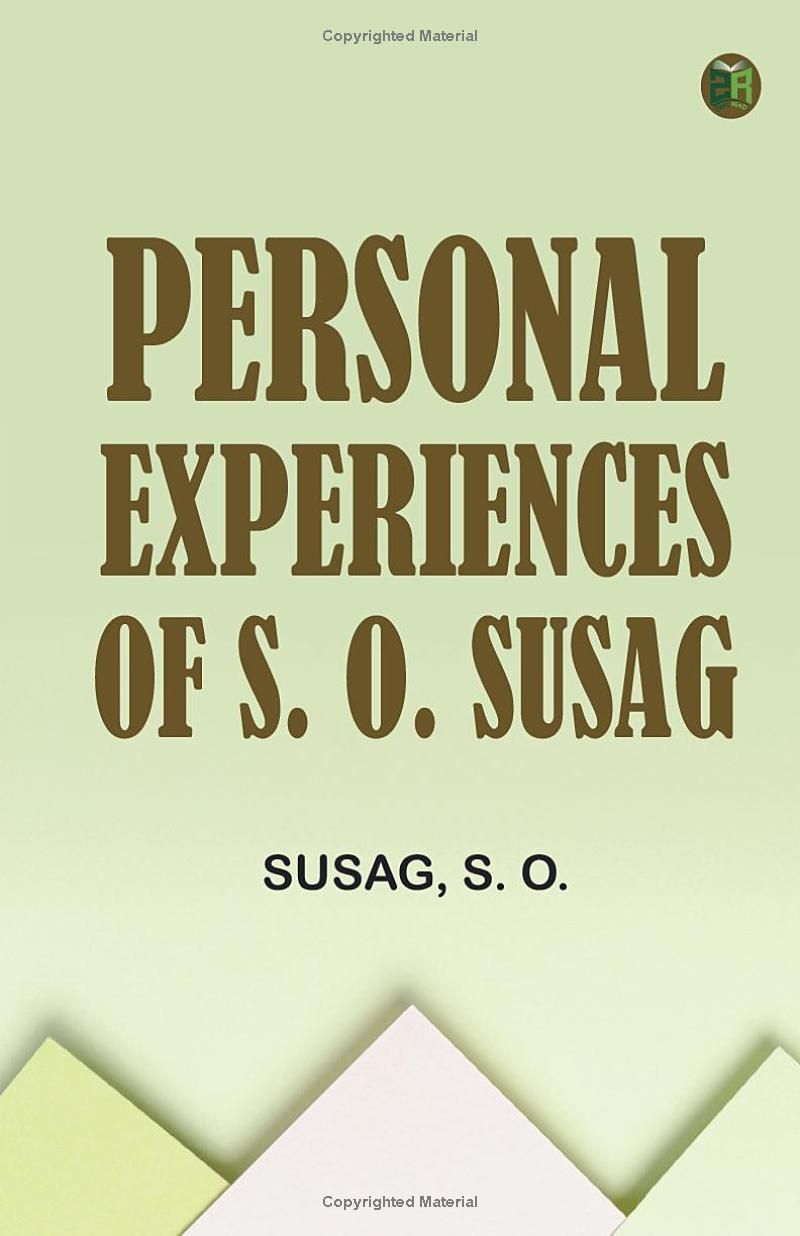 Personal Experiences of S. O. Susag