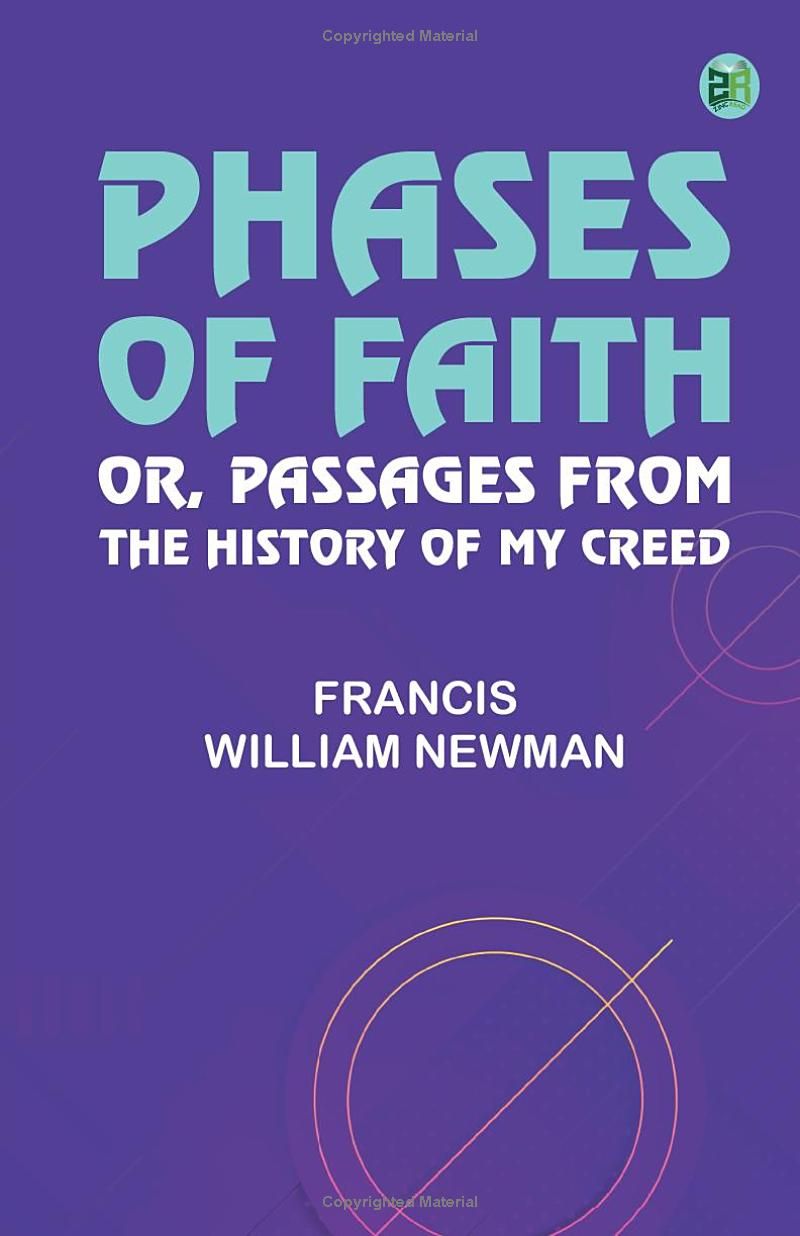 Phases of Faith; Or Passages from the History of My Creed