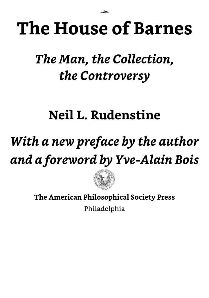 The House of Barnes: The Man, the Collection, the Controversy (Transactions of the American Philosophical Society, 33)