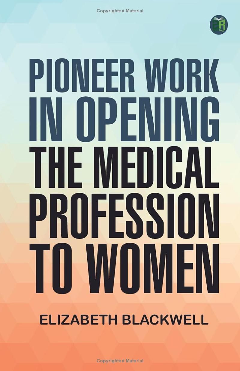 Pioneer Work in Opening the Medical Profession to Women